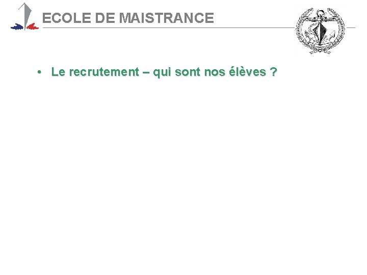 ECOLE DE MAISTRANCE • Le recrutement – qui sont nos élèves ? 