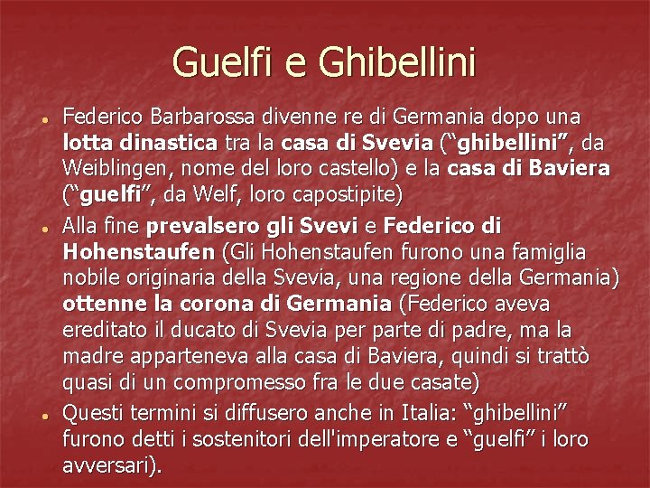 Guelfi e Ghibellini Federico Barbarossa divenne re di Germania dopo una lotta dinastica tra