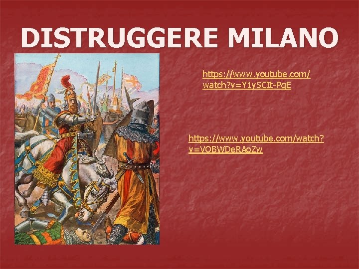 DISTRUGGERE MILANO https: //www. youtube. com/ watch? v=Y 1 y. SCIt-Pq. E https: //www.