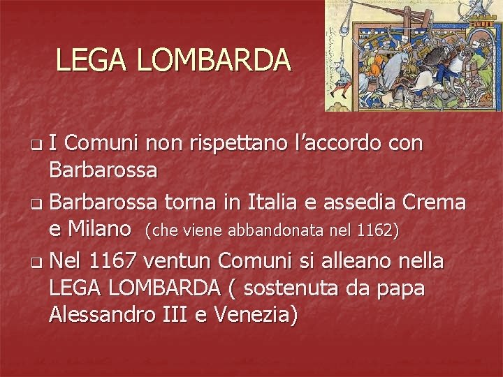 LEGA LOMBARDA I Comuni non rispettano l’accordo con Barbarossa q Barbarossa torna in Italia