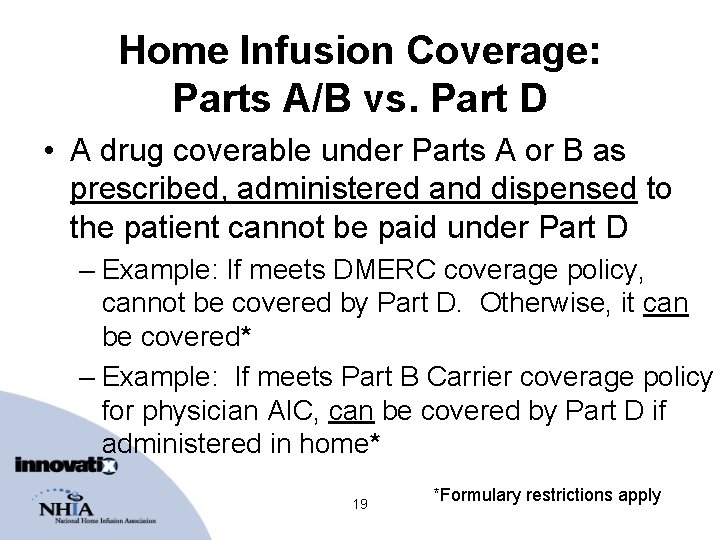 Home Infusion Coverage: Parts A/B vs. Part D • A drug coverable under Parts