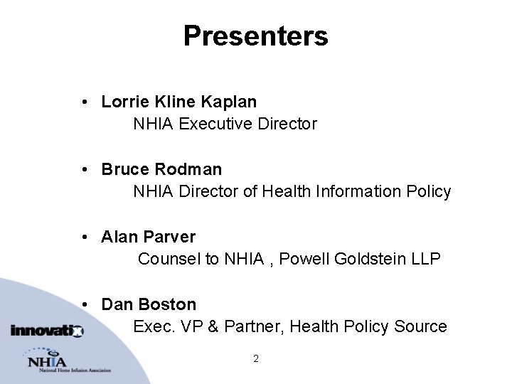 Presenters • Lorrie Kline Kaplan NHIA Executive Director • Bruce Rodman NHIA Director of