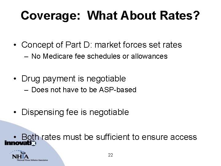 Coverage: What About Rates? • Concept of Part D: market forces set rates –