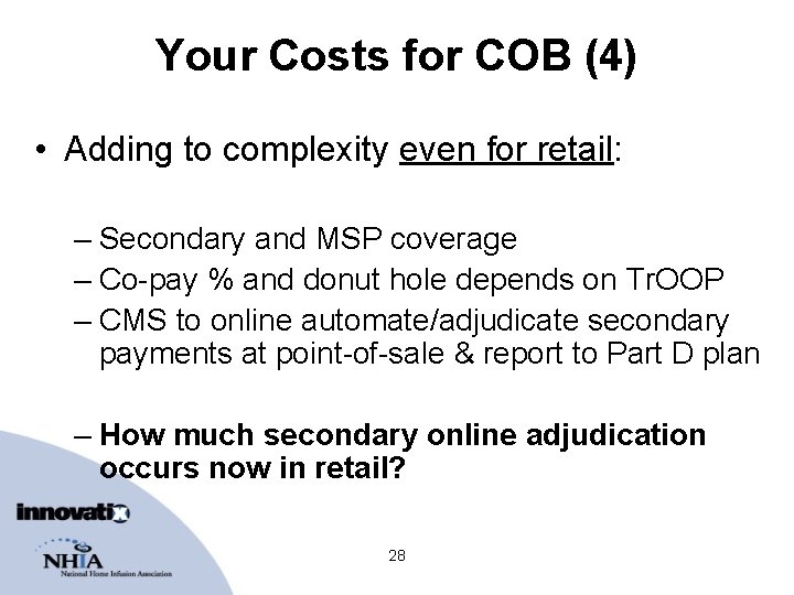Your Costs for COB (4) • Adding to complexity even for retail: – Secondary