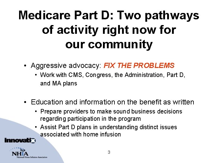 Medicare Part D: Two pathways of activity right now for our community • Aggressive