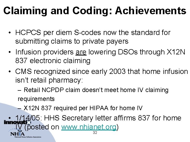 Claiming and Coding: Achievements • HCPCS per diem S-codes now the standard for submitting