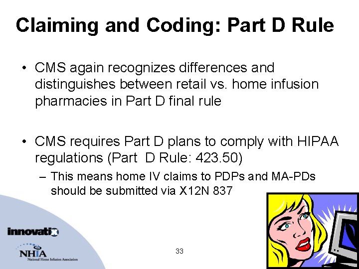 Claiming and Coding: Part D Rule • CMS again recognizes differences and distinguishes between