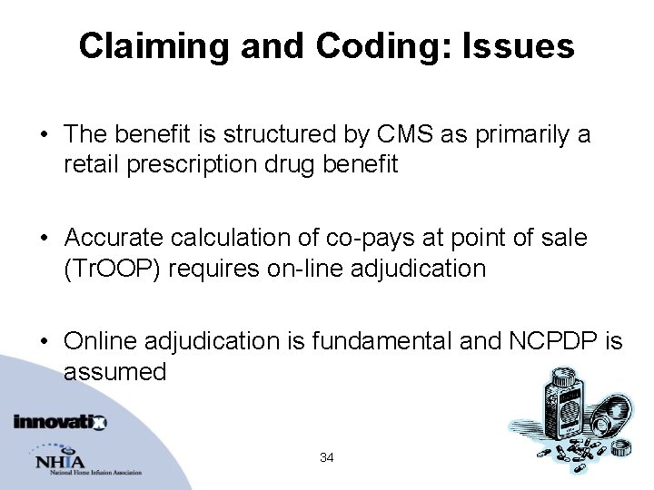 Claiming and Coding: Issues • The benefit is structured by CMS as primarily a