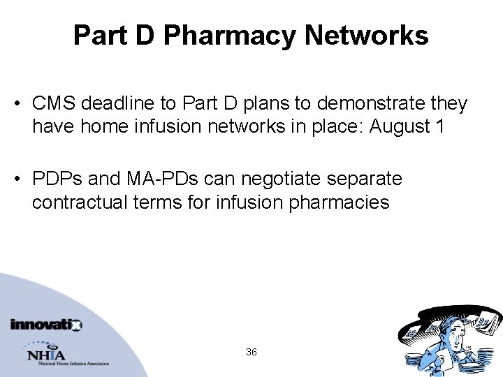 Part D Pharmacy Networks • CMS deadline to Part D plans to demonstrate they