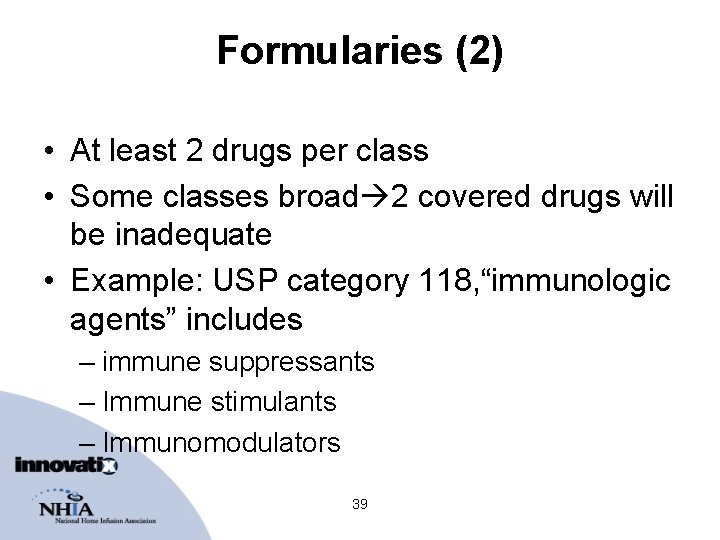 Formularies (2) • At least 2 drugs per class • Some classes broad 2