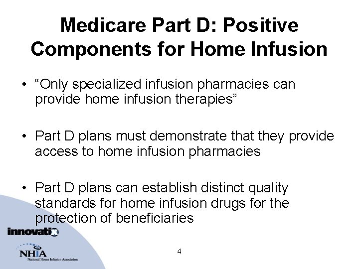 Medicare Part D: Positive Components for Home Infusion • “Only specialized infusion pharmacies can