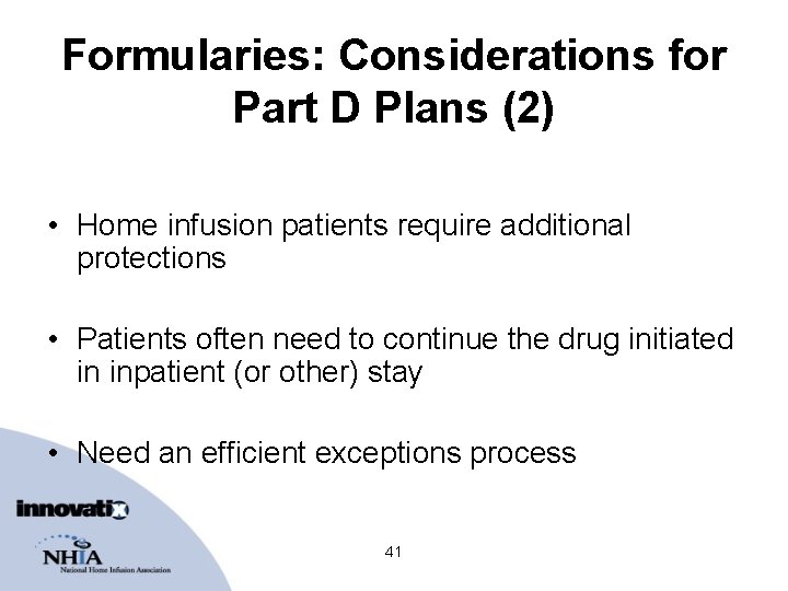 Formularies: Considerations for Part D Plans (2) • Home infusion patients require additional protections