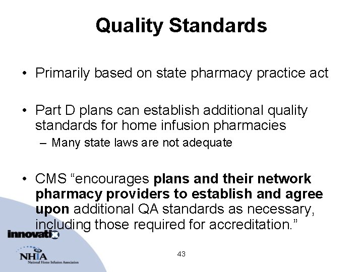 Quality Standards • Primarily based on state pharmacy practice act • Part D plans