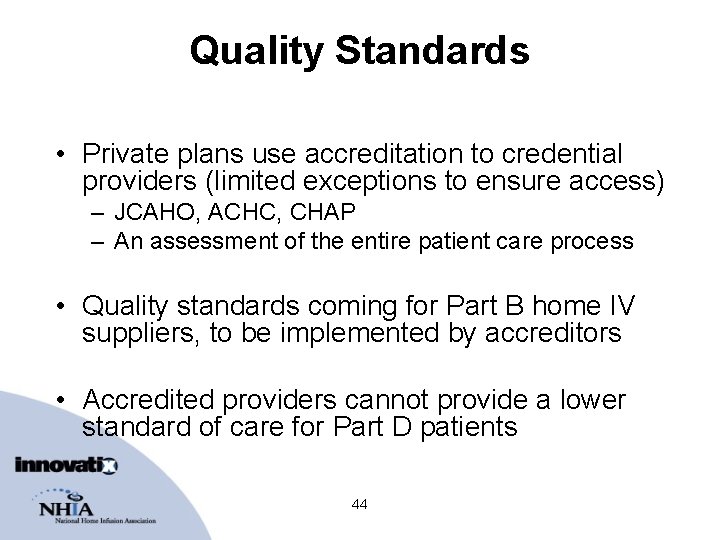 Quality Standards • Private plans use accreditation to credential providers (limited exceptions to ensure