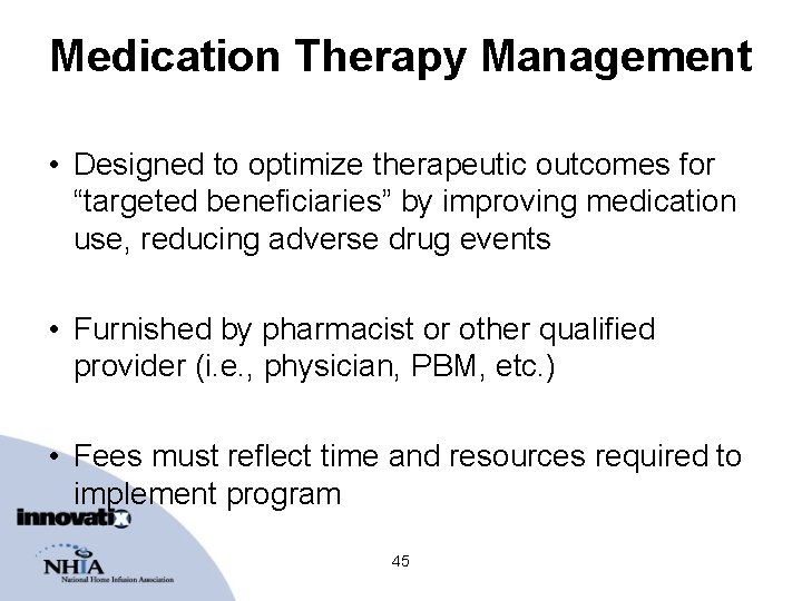 Medication Therapy Management • Designed to optimize therapeutic outcomes for “targeted beneficiaries” by improving