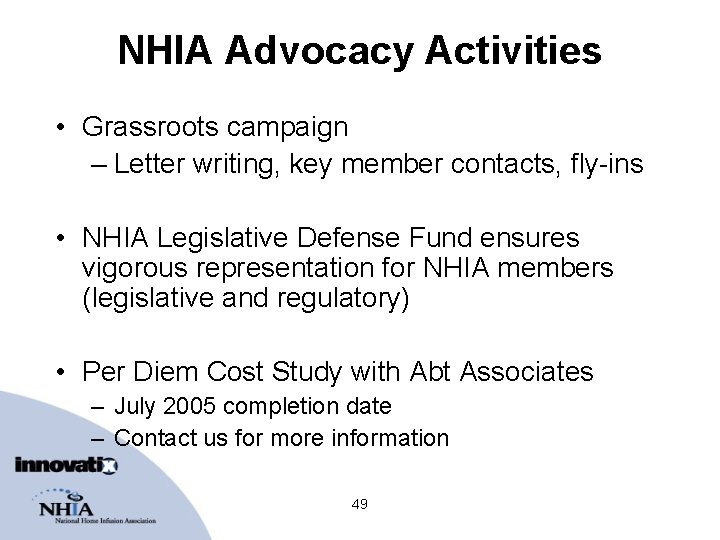 NHIA Advocacy Activities • Grassroots campaign – Letter writing, key member contacts, fly-ins •