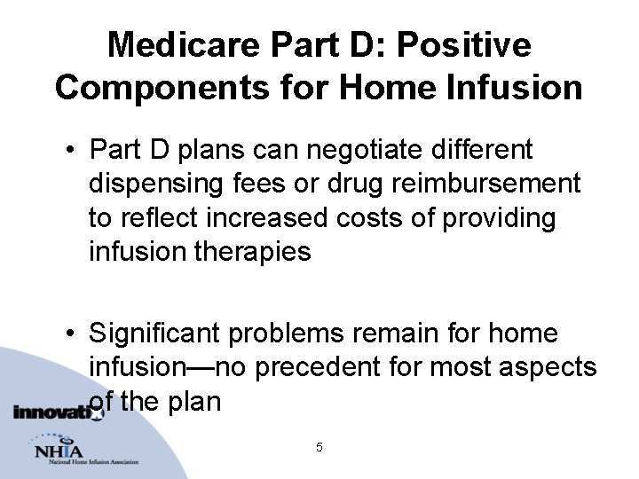 Medicare Part D: Positive Components for Home Infusion • Part D plans can negotiate