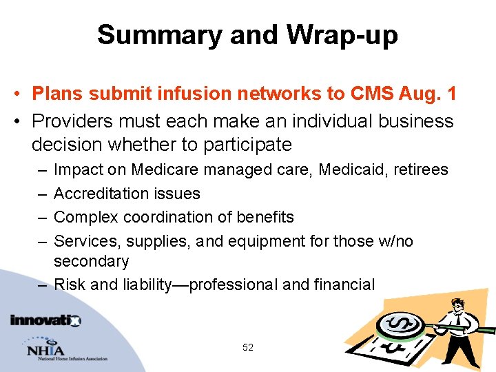 Summary and Wrap-up • Plans submit infusion networks to CMS Aug. 1 • Providers