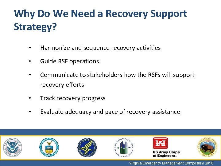Why Do We Need a Recovery Support Strategy? • Harmonize and sequence recovery activities
