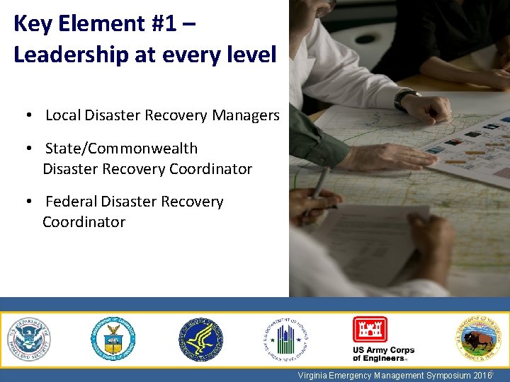 Key Element #1 – Leadership at every level • Local Disaster Recovery Managers •