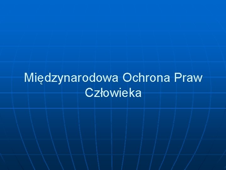 Międzynarodowa Ochrona Praw Człowieka 