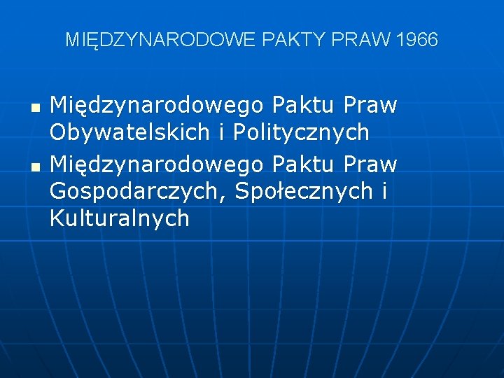 MIĘDZYNARODOWE PAKTY PRAW 1966 n n Międzynarodowego Paktu Praw Obywatelskich i Politycznych Międzynarodowego Paktu