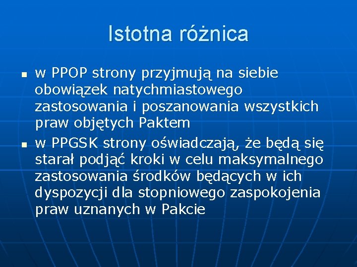 Istotna różnica n n w PPOP strony przyjmują na siebie obowiązek natychmiastowego zastosowania i