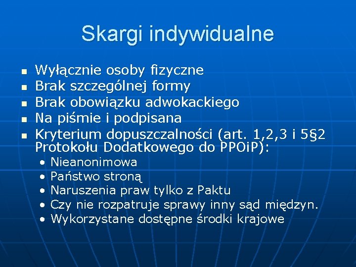 Skargi indywidualne n n n Wyłącznie osoby fizyczne Brak szczególnej formy Brak obowiązku adwokackiego