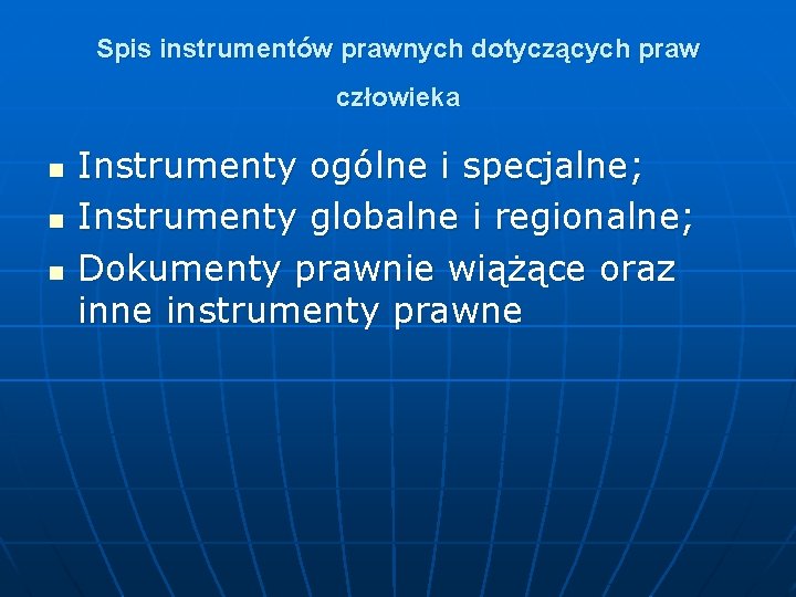 Spis instrumentów prawnych dotyczących praw człowieka n n n Instrumenty ogólne i specjalne; Instrumenty Spis instrumentów prawnych dotyczących praw człowieka n n n Instrumenty ogólne i specjalne; Instrumenty