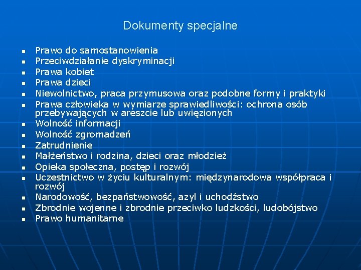 Dokumenty specjalne n n n n Prawo do samostanowienia Przeciwdziałanie dyskryminacji Prawa kobiet Prawa