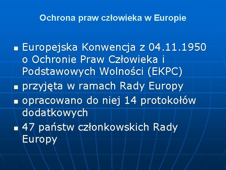 Ochrona praw człowieka w Europie n n Europejska Konwencja z 04. 11. 1950 o