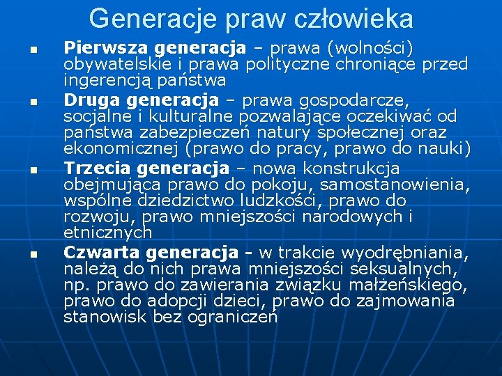 Generacje praw człowieka n n Pierwsza generacja – prawa (wolności) obywatelskie i prawa polityczne Generacje praw człowieka n n Pierwsza generacja – prawa (wolności) obywatelskie i prawa polityczne