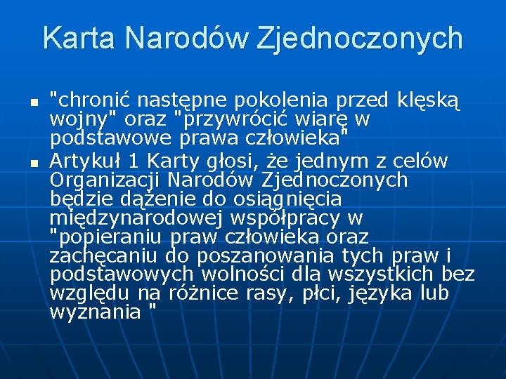 Karta Narodów Zjednoczonych n n "chronić następne pokolenia przed klęską wojny" oraz "przywrócić wiarę