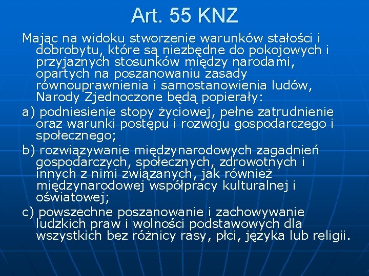 Art. 55 KNZ Mając na widoku stworzenie warunków stałości i dobrobytu, które są niezbędne