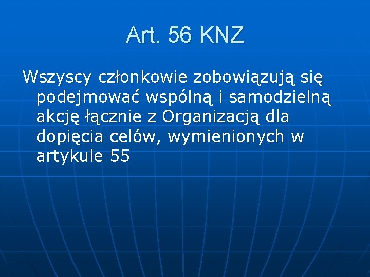 Art. 56 KNZ Wszyscy członkowie zobowiązują się podejmować wspólną i samodzielną akcję łącznie z