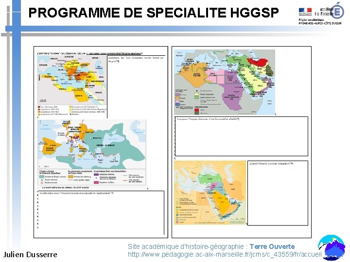 PROGRAMME DE SPECIALITE HGGSP Julien Dusserre Site académique d’histoire-géographie : Terre Ouverte http: //www.
