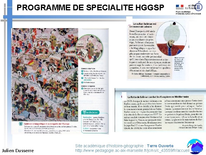 PROGRAMME DE SPECIALITE HGGSP Julien Dusserre Site académique d’histoire-géographie : Terre Ouverte http: //www.