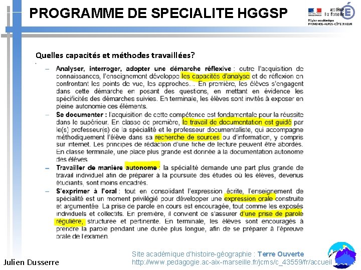 PROGRAMME DE SPECIALITE HGGSP Quelles capacités et méthodes travaillées? Julien Dusserre Site académique d’histoire-géographie