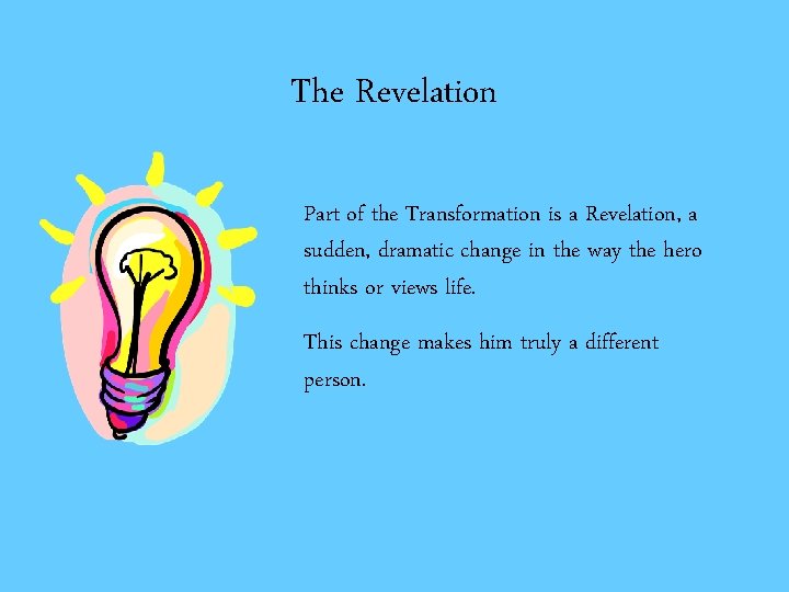 The Revelation Part of the Transformation is a Revelation, a sudden, dramatic change in