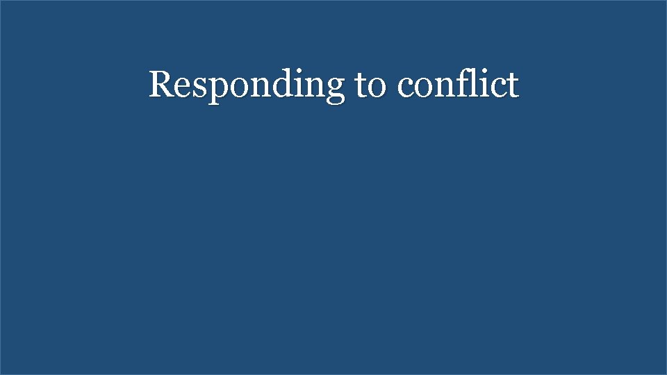 Responding to conflict 