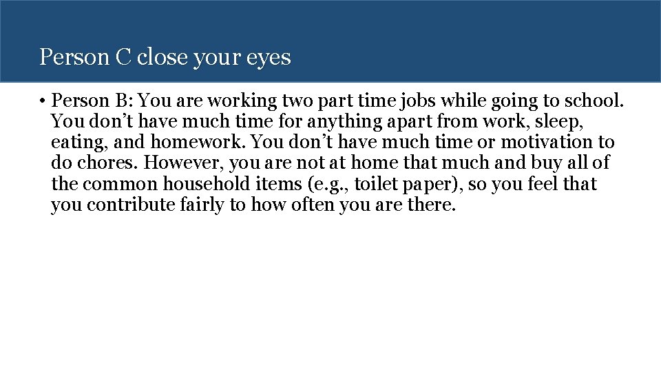 Person C close your eyes • Person B: You are working two part time