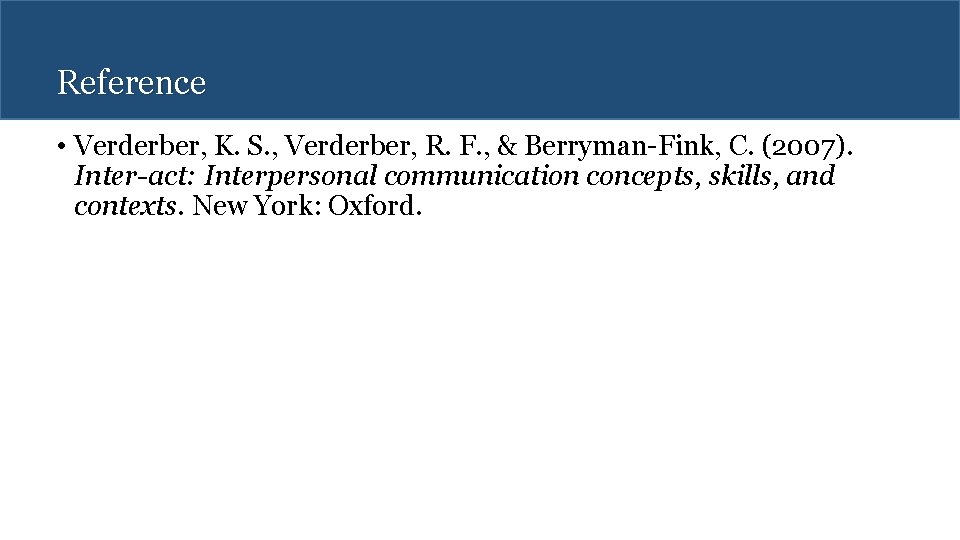 Reference • Verderber, K. S. , Verderber, R. F. , & Berryman-Fink, C. (2007).