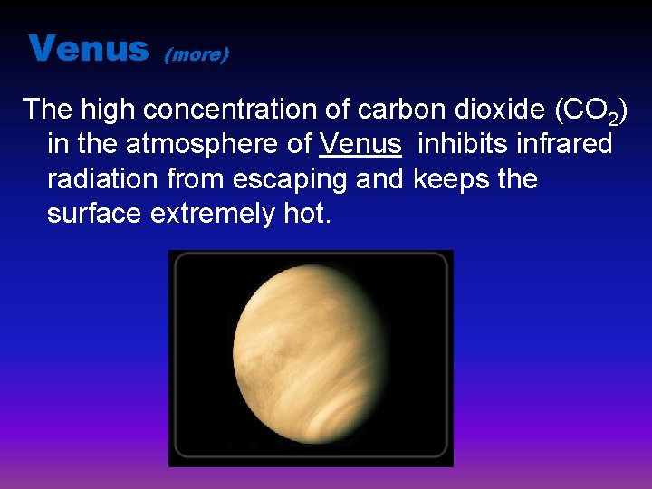 Venus (more) The high concentration of carbon dioxide (CO 2) in the atmosphere of