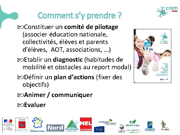 Comment s’y prendre ? Constituer un comité de pilotage (associer éducation nationale, collectivités, élèves