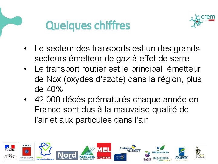 Quelques chiffres • Le secteur des transports est un des grands secteurs émetteur de