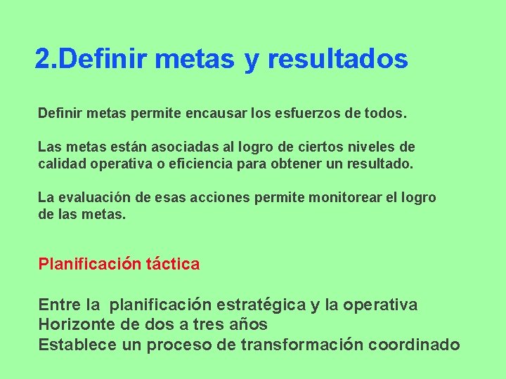 2. Definir metas y resultados Definir metas permite encausar los esfuerzos de todos. Las
