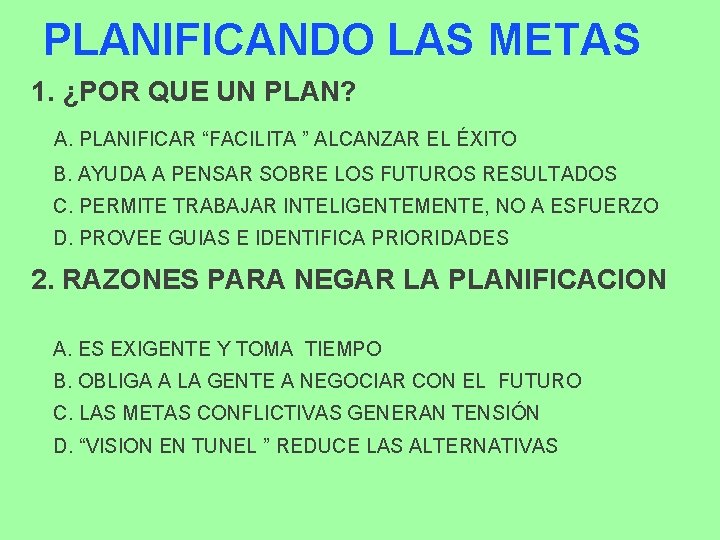 PLANIFICANDO LAS METAS 1. ¿POR QUE UN PLAN? A. PLANIFICAR “FACILITA ” ALCANZAR EL