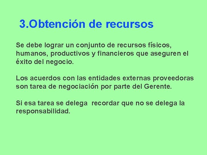 3. Obtención de recursos Se debe lograr un conjunto de recursos físicos, humanos, productivos