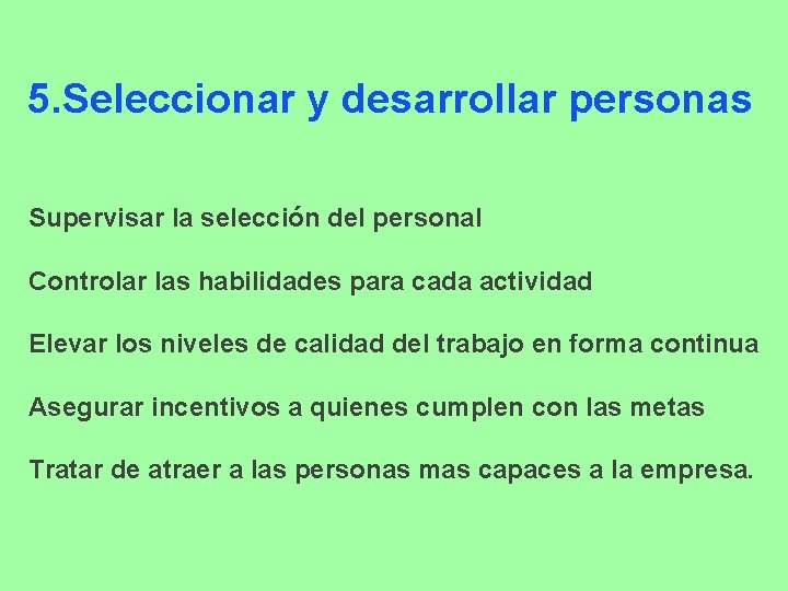 5. Seleccionar y desarrollar personas Supervisar la selección del personal Controlar las habilidades para