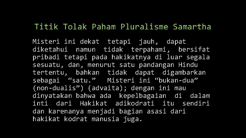 Titik Tolak Paham Pluralisme Samartha Misteri ini dekat tetapi jauh, dapat diketahui namun tidak